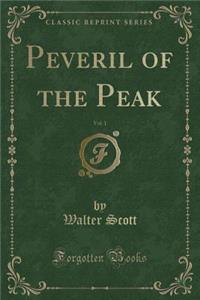 Peveril of the Peak, Vol. 1 (Classic Reprint)