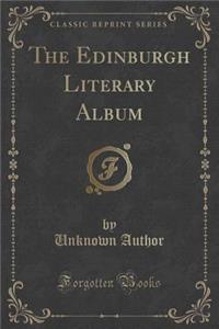 The Edinburgh Literary Album (Classic Reprint)
