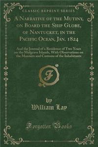A Narrative of the Mutiny, on Board the Ship Globe, of Nantucket, in the Pacific Ocean, Jan. 1824