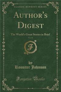 Author's Digest, Vol. 16: The World's Great Stories in Brief (Classic Reprint)