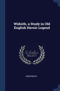 Widsith, a Study in Old English Heroic Legend