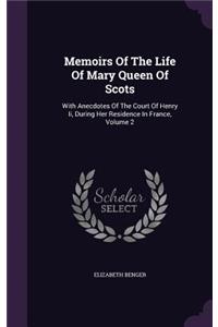 Memoirs of the Life of Mary Queen of Scots