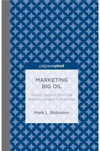 Marketing Big Oil: Brand Lessons from the World's Largest Companies