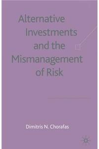 Alternative Investments and the Mismanagement of Risk