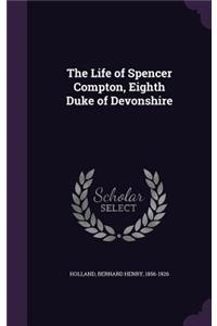 The Life of Spencer Compton, Eighth Duke of Devonshire