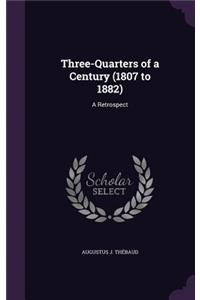 Three-Quarters of a Century (1807 to 1882)