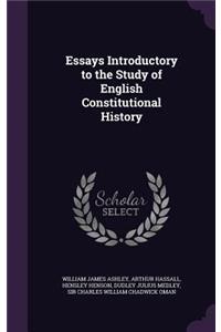 Essays Introductory to the Study of English Constitutional History