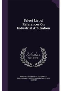 Select List of References On Industrial Arbitration