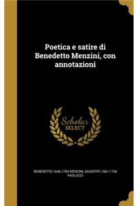 Poetica E Satire Di Benedetto Menzini, Con Annotazioni