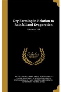 Dry Farming in Relation to Rainfall and Evaporation; Volume No.188