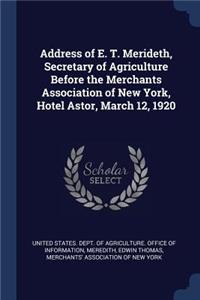 Address of E. T. Merideth, Secretary of Agriculture Before the Merchants Association of New York, Hotel Astor, March 12, 1920