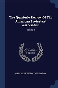 The Quarterly Review Of The American Protestant Association; Volume 2