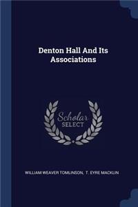 Denton Hall And Its Associations