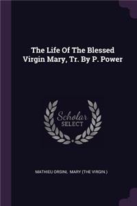 Life Of The Blessed Virgin Mary, Tr. By P. Power