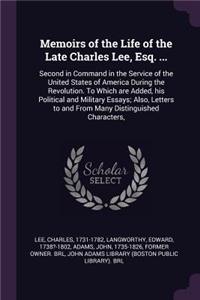 Memoirs of the Life of the Late Charles Lee, Esq. ...