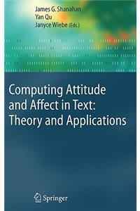 Computing Attitude and Affect in Text: Theory and Applications