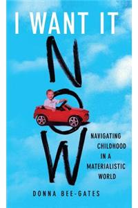 I Want It Now: Navigating Childhood in a Materialistic World