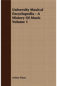 University Musical Encyclopedia - A History of Music Volume 1