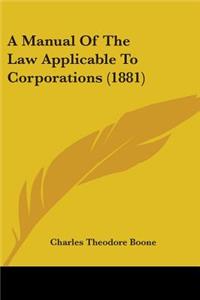Manual Of The Law Applicable To Corporations (1881)
