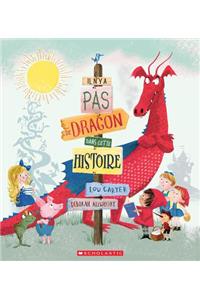 Il n'y a Pas de Dragon Dans Cette Histoire