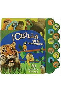 Chilla En El Zoolgico! 10 Sonidos del Zoo (10 Button Sound Book)