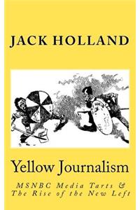 Yellow Journalism: MSNBC Media Tarts & the Rise of the New Left
