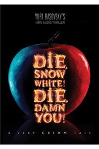 Die, Snow White! Die, Damn You! Lib/E