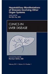 Hepatobiliary Manifestations of Diseases Involving Other Organ Systems, an Issue of Clinics in Liver Disease