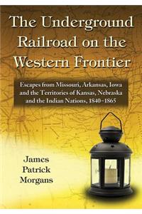 The Underground Railroad on the Western Frontier