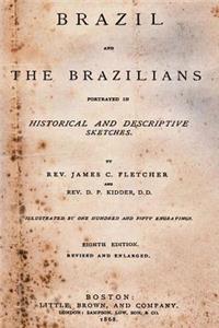 Brazil and the Brazilians: Portrayed in Historical and Descriptive Sketches.