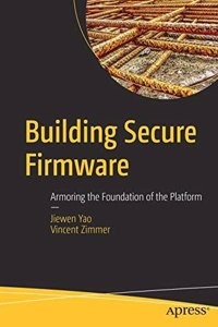 Building Secure Firmware Armoring The Foundation Of The Platform
