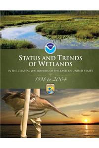 Status and Trends of Wetlands in the Coastal Watersheds of the Eastern United States,1998 to 2004