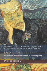 Motives, emotions and memory - exploring how doctors think