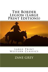 The Border Legion (Large Print Editions)