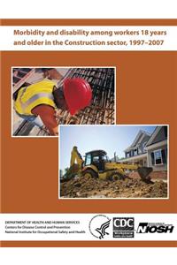 Morbidity and Disability Among Workers 18 Years and Older in the Construction Sector, 1997?2007