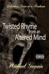 Twisted rhyme from an Altered Mind