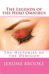The Legends of the Hero Omnibus: The Histories of the Demigod