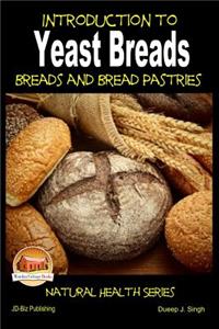 Introduction to Yeast Breads - Breads and Bread Pastries