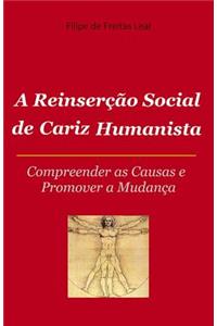 A Reinserçao Social de Cariz Humanista