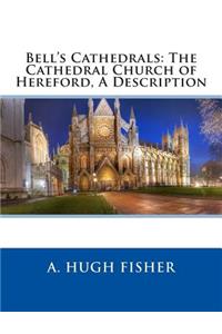 Bell's Cathedrals: The Cathedral Church of Hereford, a Description