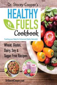 Dr. Stacey Cooper's Healthy Fuels Cookbook