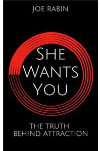 She Wants You: The Truth Behind Attraction