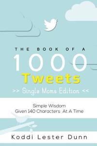 Book of 1000 Tweets (the Single Moms Edition)