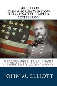 The Life of John Ancrum Winslow, Rear-Admiral, United States Navy