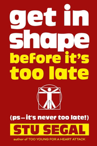 Get in Shape Before It's Too Late (ps, it's never too late!)