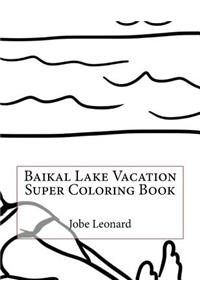 Baikal Lake Vacation Super Coloring Book