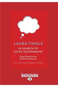 In Search of Good Government: Great Expectations & Political Amnesia (Large Print 16pt)