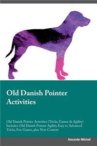 Old Danish Pointer Activities Old Danish Pointer Activities (Tricks, Games & Agility) Includes: Old Danish Pointer Agility, Easy to Advanced Tricks, Fun Games, Plus New Content