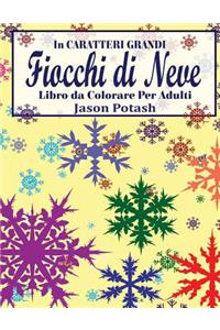 Fiocchi di Neve Libro da Colorare Per Adulti ( In Caratteri Grandi )