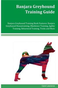 Banjara Greyhound Training Guide Banjara Greyhound Training Book Features